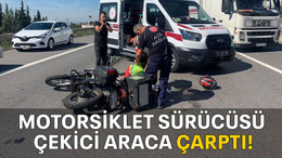 Motorsiklet sürücüsü çekici araca çarptı!